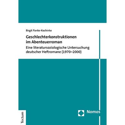 Geschlechterkonstruktionen im Abenteuerroman, Taschenbuch von Birgit Panke-Kochinke, Tectum Wissenschaftsverlag, 978-3-8288-4796-5