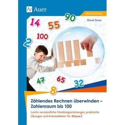 Zählendes Rechnen überwinden - Zahlenraum bis 100, Geheftet von Daniel Sinner, Auer Verlag in der AAP Lehrerwelt GmbH, 978-3-403-07809-8