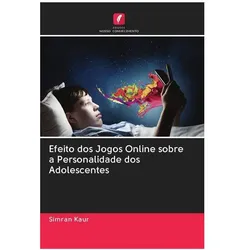 Efeito dos Jogos Online sobre a Personalidade dos Adolescentes, Ratgeber von Simran Kaur