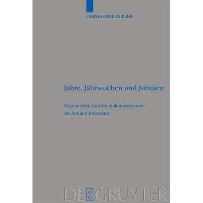 Jahre, Jahrwochen und Jubiläen, Gebundene Ausgabe von Christoph Berner, De Gruyter, 978-3-11-019054-0