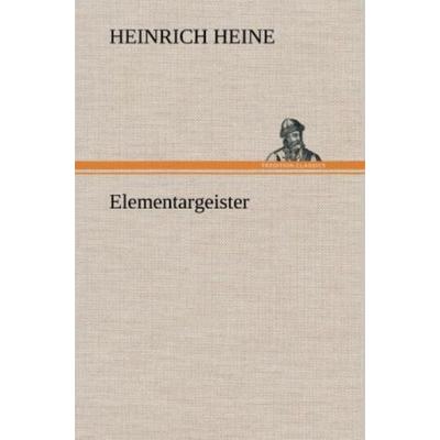 Elementargeister, Gebundene Ausgabe von Heinrich Heine, Tredition, 978-3-8472-5169-9