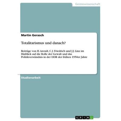 Totalitarismus und danach?, Taschenbuch von Martin Gerasch, GRIN, 978-3-640-79475-1