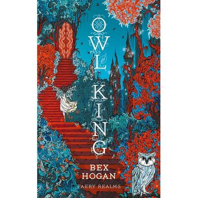 Owl King, Gebundene Ausgabe von Bex Hogan, Bloomsbury Publishing
