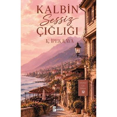 Kalbin Sessiz Cigligi, Taschenbuch von K. ipek Kaya, Parola Yayinlari