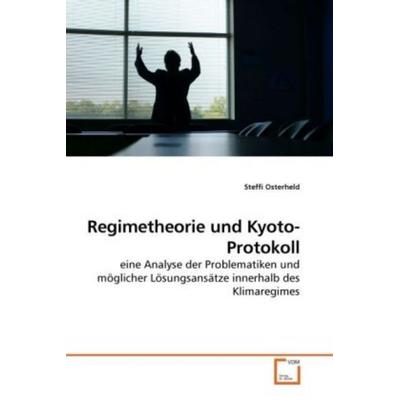 Osterheld, S: Regimetheorie und Kyoto-Protokoll, Taschenbuch von Steffi Osterheld, VDM, 978-3-639-22377-4