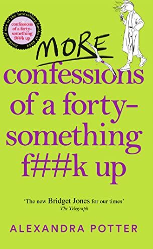 Alexandra Potter - More Confessions of a Forty-Something F**k Up - Preis vom 04.10.2026 03:51:26 h