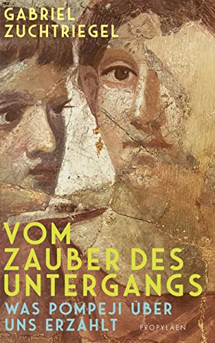 Zuchtriegel, Dr. Gabriel - Vom Zauber des Untergangs: Was Pompeji über uns erzählt Vom Direktor des weltberühmten Archäologieparks Pompeji - Preis vom 09.10.2026 07:28:09 h