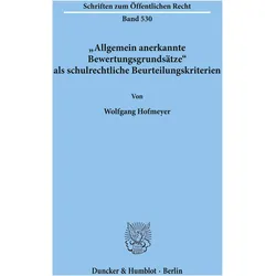 Allgemein anerkannte Bewertungsgrundsätze als schulrechtliche Beurteilungskriterien, Fachbücher von Wolfgang Hofmeyer