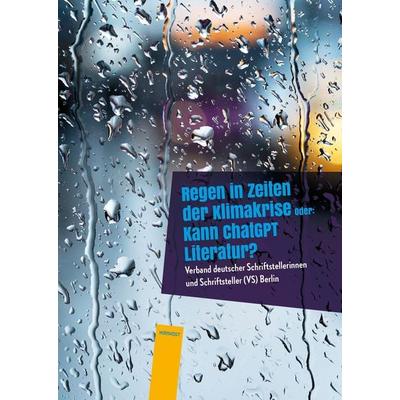 Regen in Zeiten der Klimakrise, Gebundene Ausgabe von (VS) Berlin Verband deutscher Schriftstellerinnen und Schriftsteller, Hirnkost,