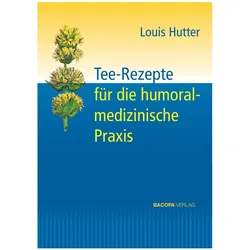Tee-Rezepte für die humoralmedizinische Praxis, Fachbücher von Louis Hutter
