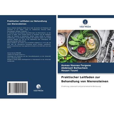 Praktischer Leitfaden zur Behandlung von Nierensteinen, Taschenbuch von Asmaa Hasnaa FERGANE,Abdelaali Belhachem,Houari Toumi, Verlag Unser Wissen,