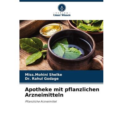 Apotheke mit pflanzlichen Arzneimitteln, Taschenbuch von Miss. Mohini Shelke,Rahul Godage, Verlag Unser Wissen, 978-620-7-20815-9