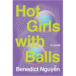 Hot Girls with Balls, Belletristik von Benedict Nguyen
