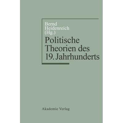 Politische Theorien des 19. Jahrhunderts, Gebundene Ausgabe von Bernd Heidenreich, De Gruyter, 978-3-05-003682-3