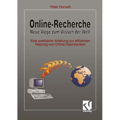 Online-Recherche Neue Wege zum Wissen der Welt, Taschenbuch von Peter Horvath, Vieweg & Teubner, 978-3-528-05392-5