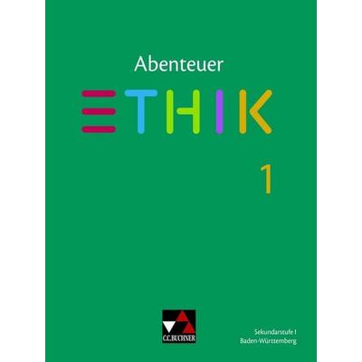 Abenteuer Ethik – Baden-Württemberg / Abenteuer Ethik BW 1 Ausgabe ab 2020, Taschenbuch von Jörg Peters,Martina Peters,Bernd Rolf, Buchner, C.C.,