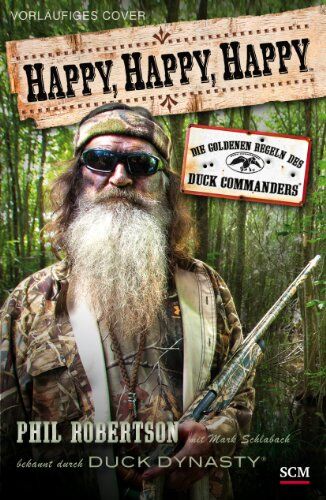 Phil Robertson - Happy, happy, happy: Die goldenen Regeln des Duck Commanders - Preis vom 09.10.2026 07:28:09 h