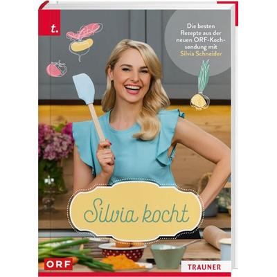 Silvia kocht, Taschenbuch von Silvia Schneider, Trauner, 978-3-99062-974-1