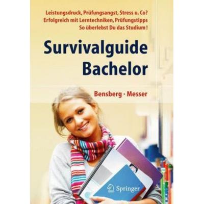 Survivalguide Bachelor-Studium, Taschenbuch von Jürgen Messer,Gabriele Bensberg, Springer