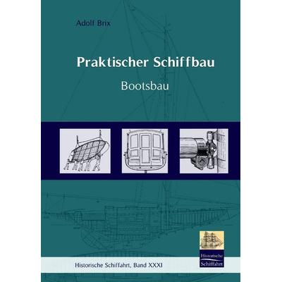 Praktischer Schiffbau, Gebundene Ausgabe von Adolf Brix, Salzwasser, 978-3-941842-32-8