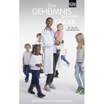 Das Geheimnis gesunder Kinder, Taschenbuch von Karella Easwaran, Kiepenheuer & Witsch