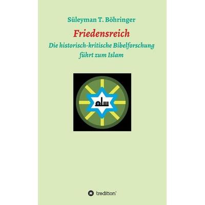 Friedensreich, Gebundene Ausgabe von Süleyman Tilmann Böhringer, Tredition, 978-3-7323-0030-3