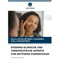 Epidemio-Klinische Und Therapeutische Aspekte Von Erythema Pigmentosum, Fachbücher von Pierre KITHA BITINGO LUSAMBIA, Félix ATADOKPEDE