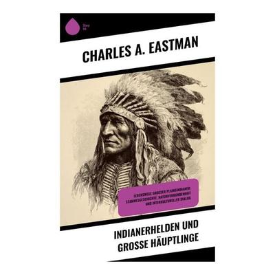 Indianerhelden und große Häuptlinge, Taschenbuch von Charles A. Eastman, Copycat, 978-80-283-9073-0