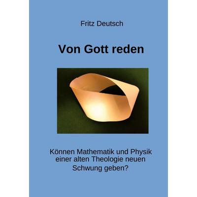 Von Gott reden, Taschenbuch von Fritz Deutsch, BoD – Books on Demand, 978-3-695-74867-9