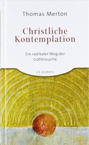 Thomas Merton - Christliche Kontemplation: Ein radikaler Weg der Gottessuche - Preis vom 01.10.2026 17:08:56 h