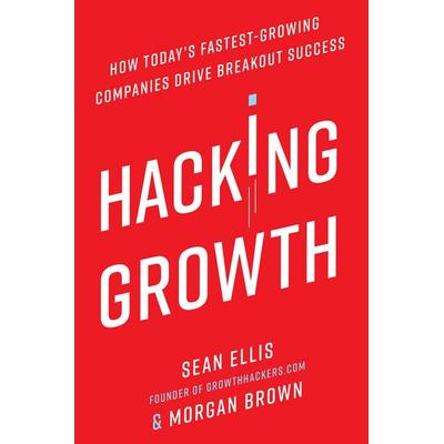 Ellis, S: Hacking Growth, Taschenbuch von Sean Ellis,Morgan Brown, Random House LCC US