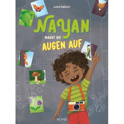 Nayan macht die Augen auf, Gebundene Ausgabe von Lena Kalisch, Achse Verlag, 978-3-903408-13-5