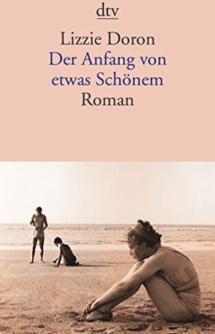 Lizzie Doron - Der Anfang von etwas Schönem: Roman - Preis vom 13.10.2026 19:28:25 h
