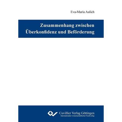 Zusammenhang zwischen Überkonfidenz und Beförderung, Taschenbuch von Eva-Maria Aulich, Cuvillier, E, 978-3-86955-940-7