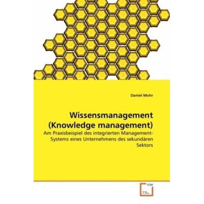 Mohr, D: Wissensmanagement (Knowledge management), Taschenbuch von Daniel Mohr, VDM, 978-3-639-33774-7