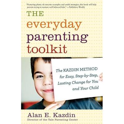Everyday Parenting Toolkit, Taschenbuch von Alan E. Kazdin,Carlo Rotella, Houghton Mifflin Company, 978-0-544-22782-8