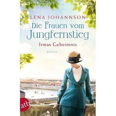 Die Frauen vom Jungfernstieg. Irmas Geheimnis, Taschenbuch von Lena Johannson, Aufbau TB, 978-3-7466-3706-8