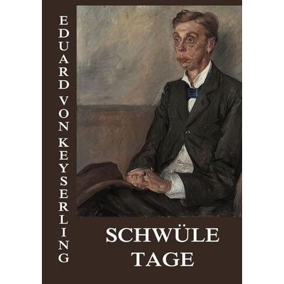 Schwüle Tage, Taschenbuch von Eduard Keyserling, Jazzybee Verlag, 978-3-8496-7987-3