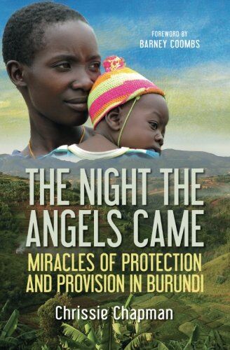 Chrissie Chapman - The Night the Angels Came: Miracles Of Protection And Provision In Burundi - Preis vom 09.10.2026 07:28:09 h