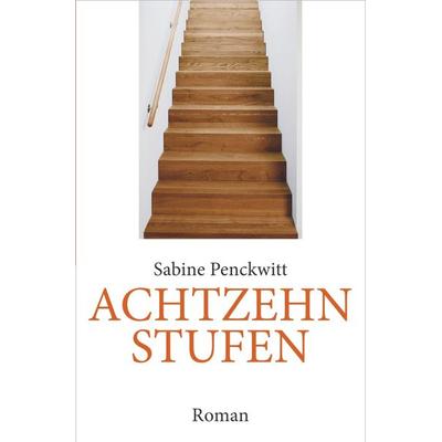Achtzehn Stufen, Taschenbuch von Sabine Penckwitt, Epubli, 978-3-7375-8762-4