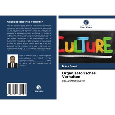 Organisatorisches Verhalten, Taschenbuch von Jesus Reyes, Verlag Unser Wissen, 978-620-3-81614-3