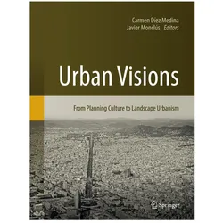 Urban Visions, Fachbücher von Javier Monclús, Carmen Díez Medina