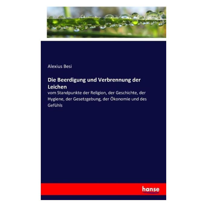 Hansebooks Die Beerdigung und Verbrennung der Leichen (Alexius Besi, 2016) (55881815)