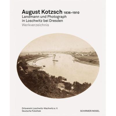 August Kotzsch: Werkverzeichnis der Photographien, Gebundene Ausgabe von Matthias Griebel,Jürgen Frohse, Schirmer/Mosel, 978-3-8296-1025-4