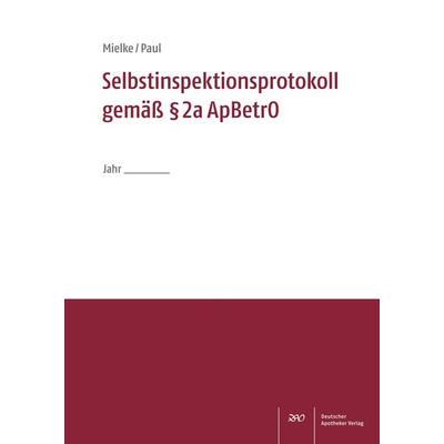 Selbstinspektionsprotokoll gemäß § 2a ApBetrO, Geheftet von Mitra Bettina Mielke, Deutscher Apotheker Verlag, 978-3-7692-7722-7