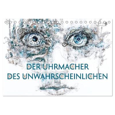 Der Uhrmacher des Unwahrscheinlichen (Tischkalender 2027 DIN A5 quer), CALVENDO Monatskalender