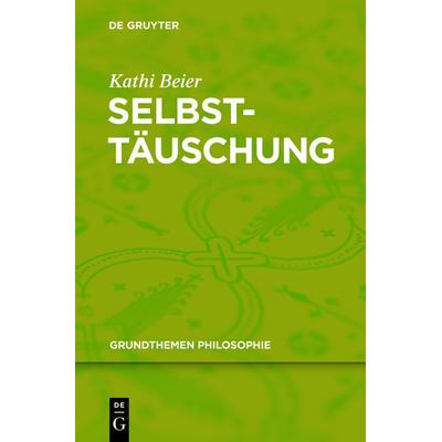 Selbsttäuschung, Gebundene Ausgabe von Kathi Beier, De Gruyter, 978-3-11-022931-8