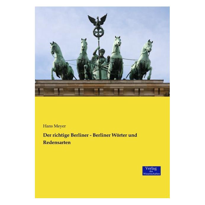Verlag der Wissenschaften Der richtige Berliner - Berliner Wörter und Redensarten (Deutsch, Softcover, Hans Meyer) (8688587)