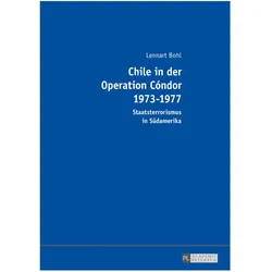 Chile in der Operation Cóndor 1973-1977, Fachbücher von Lennart Bohl