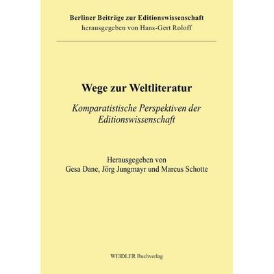 Wege zur Weltliteratur, Taschenbuch von , Weidler Buchverlag Berlin, 978-3-89693-640-0